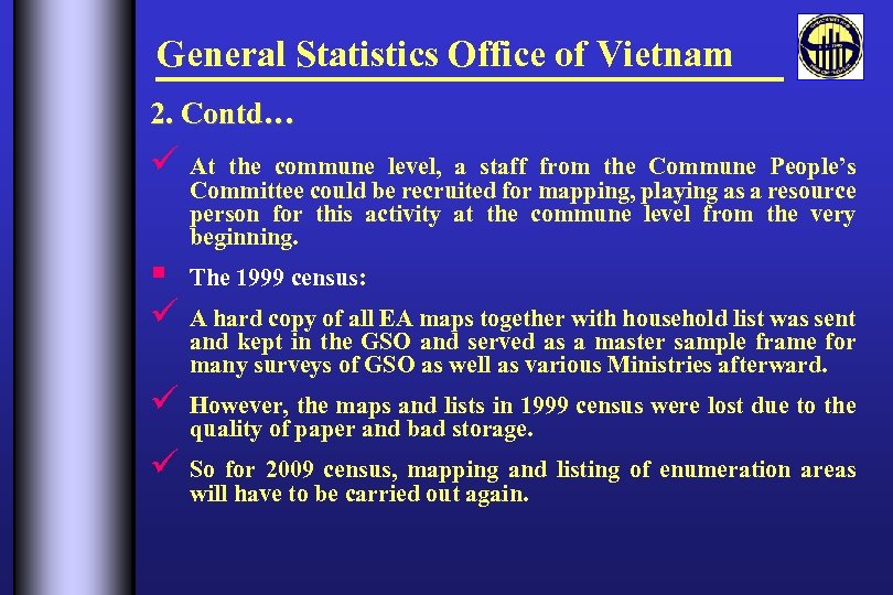 General Statistics Office of Vietnam 2. Contd… ü At the commune level, a staff