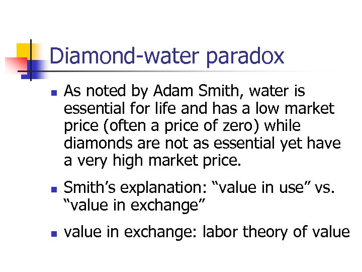 Diamond-water paradox n n n As noted by Adam Smith, water is essential for