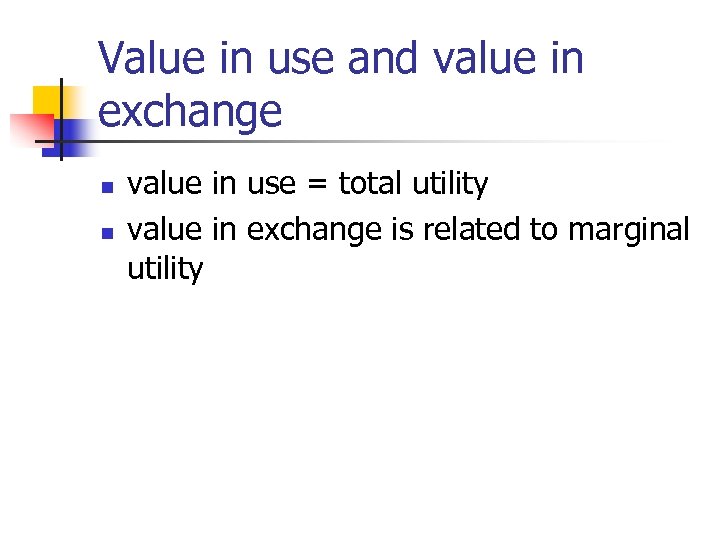 Value in use and value in exchange n n value in use = total