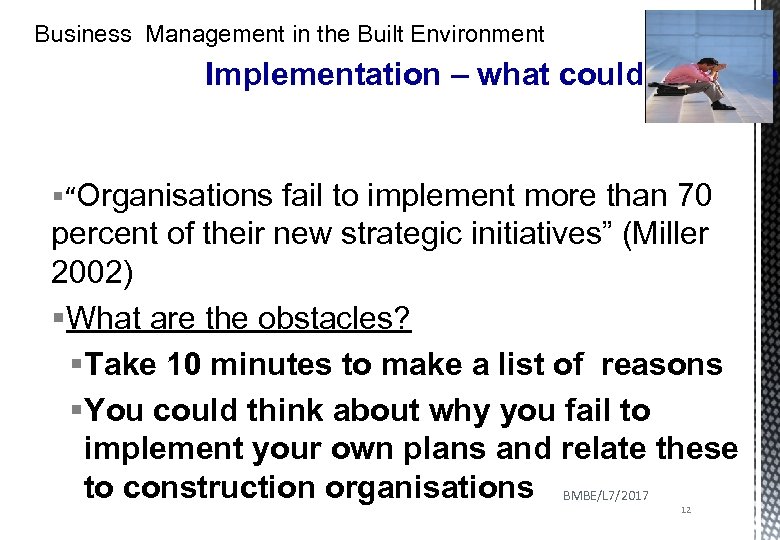 Business Management in the Built Environment Implementation – what could be easier §“Organisations fail
