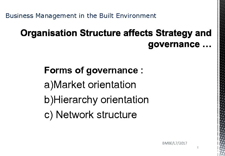 Business Management in the Built Environment Forms of governance : a)Market orientation b)Hierarchy orientation