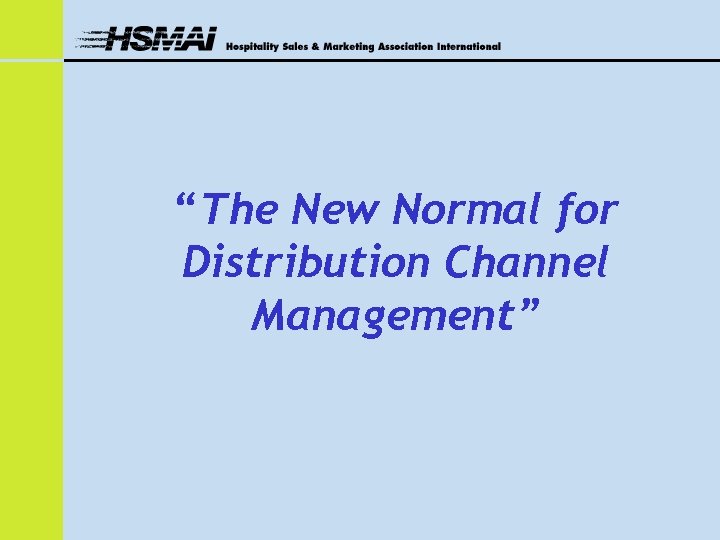 “The New Normal for Distribution Channel Management” 