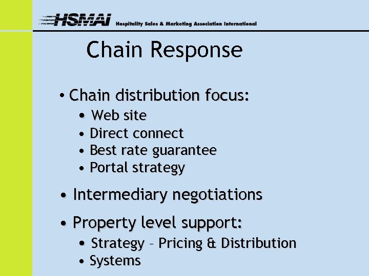 Chain Response • Chain distribution focus: • Web site • Direct connect • Best