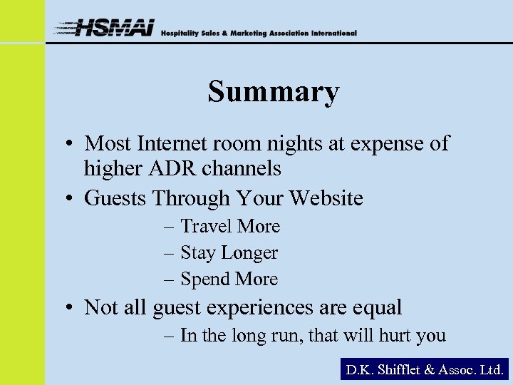 Summary • Most Internet room nights at expense of higher ADR channels • Guests