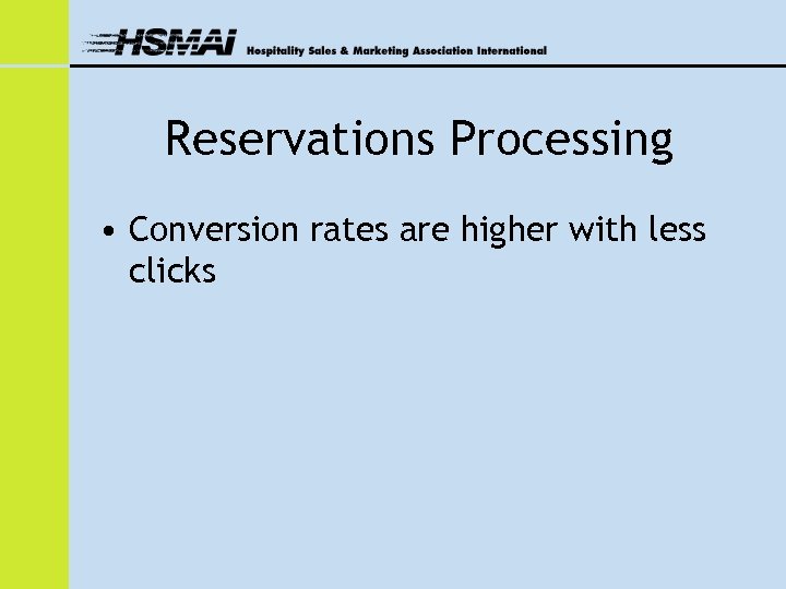 Reservations Processing • Conversion rates are higher with less clicks 