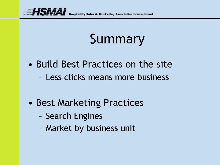 Summary • Build Best Practices on the site – Less clicks means more business