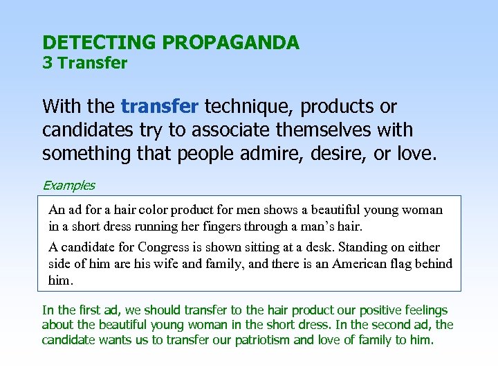 DETECTING PROPAGANDA 3 Transfer With the transfer technique, products or candidates try to associate