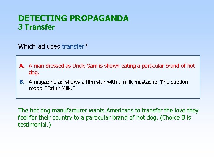 DETECTING PROPAGANDA 3 Transfer Which ad uses transfer? A. A man dressed as Uncle