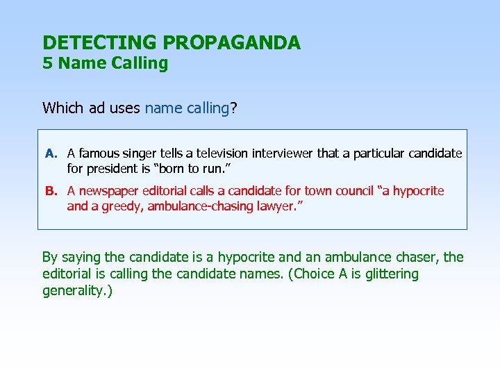 DETECTING PROPAGANDA 5 Name Calling Which ad uses name calling? A. A famous singer