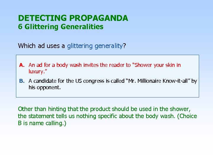 DETECTING PROPAGANDA 6 Glittering Generalities Which ad uses a glittering generality? A. An ad