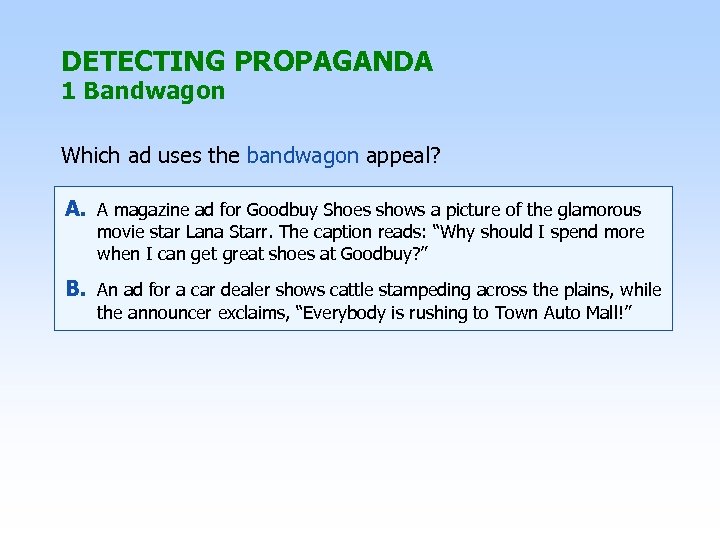DETECTING PROPAGANDA 1 Bandwagon Which ad uses the bandwagon appeal? A. A magazine ad