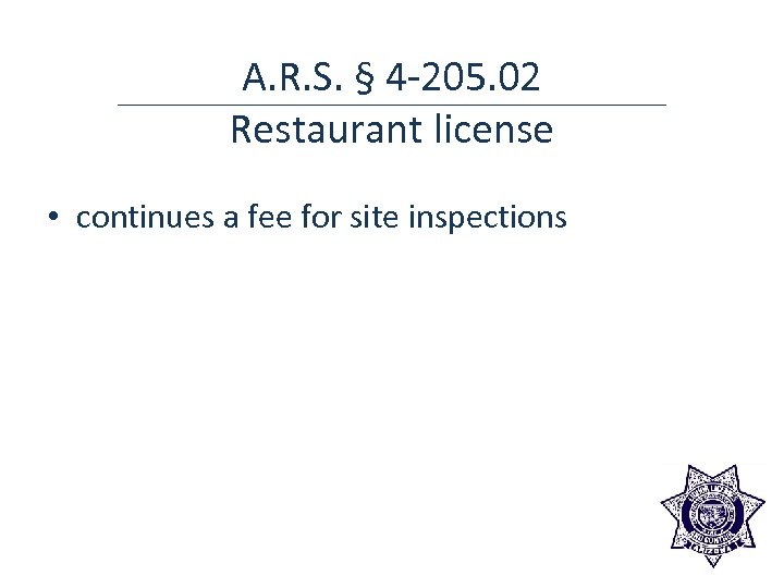 A. R. S. § 4 -205. 02 Restaurant license • continues a fee for