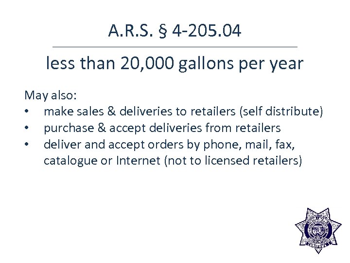 A. R. S. § 4 -205. 04 less than 20, 000 gallons per year