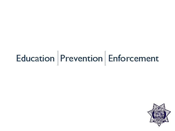 Education Prevention Enforcement 