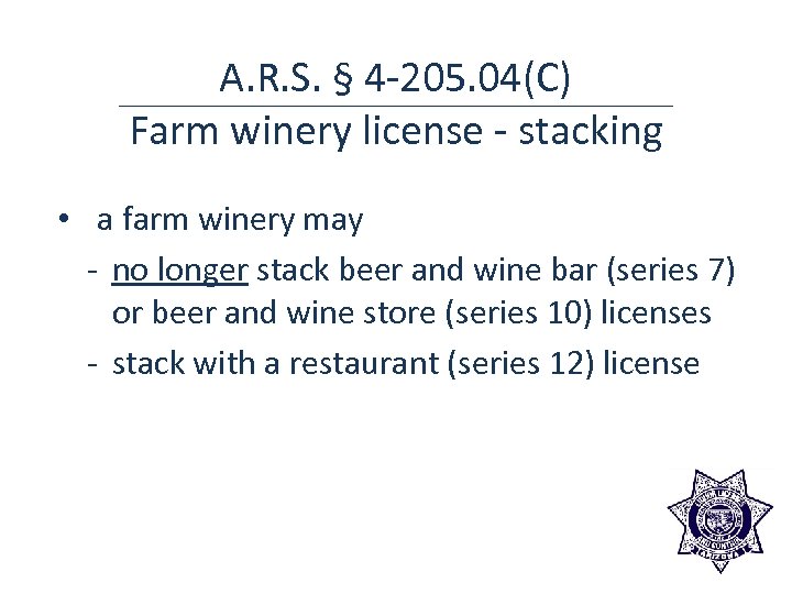 A. R. S. § 4 -205. 04(C) Farm winery license - stacking • a