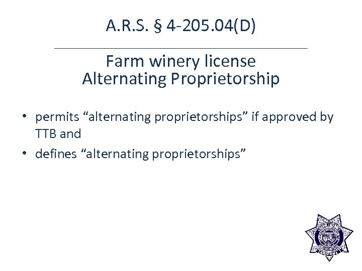 A. R. S. § 4 -205. 04(D) Farm winery license Alternating Proprietorship • permits