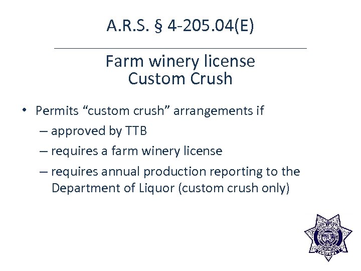 A. R. S. § 4 -205. 04(E) Farm winery license Custom Crush • Permits