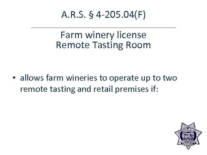 A. R. S. § 4 -205. 04(F) Farm winery license Remote Tasting Room •