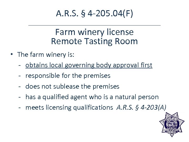 A. R. S. § 4 -205. 04(F) Farm winery license Remote Tasting Room •