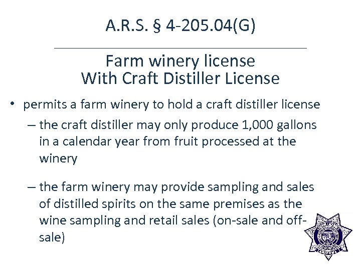 A. R. S. § 4 -205. 04(G) Farm winery license With Craft Distiller License