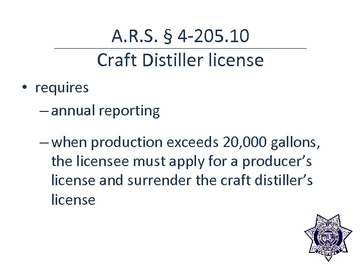 A. R. S. § 4 -205. 10 Craft Distiller license • requires – annual