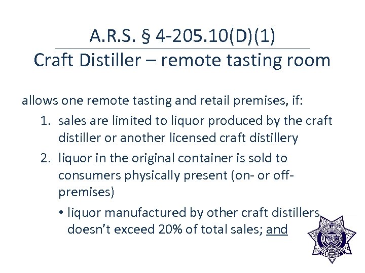 A. R. S. § 4 -205. 10(D)(1) Craft Distiller – remote tasting room allows