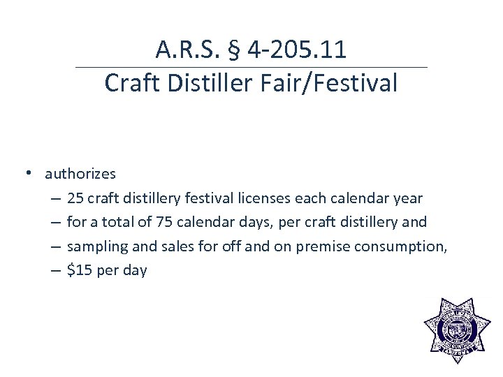 A. R. S. § 4 -205. 11 Craft Distiller Fair/Festival • authorizes – 25