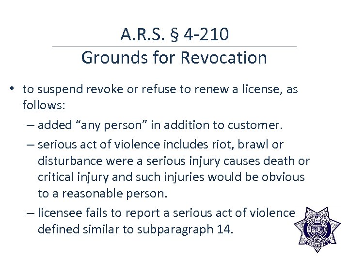 A. R. S. § 4 -210 Grounds for Revocation • to suspend revoke or