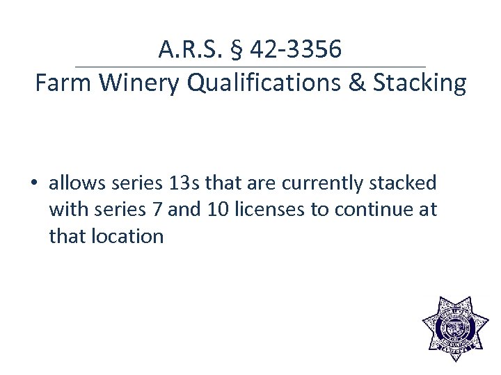 A. R. S. § 42 -3356 Farm Winery Qualifications & Stacking • allows series