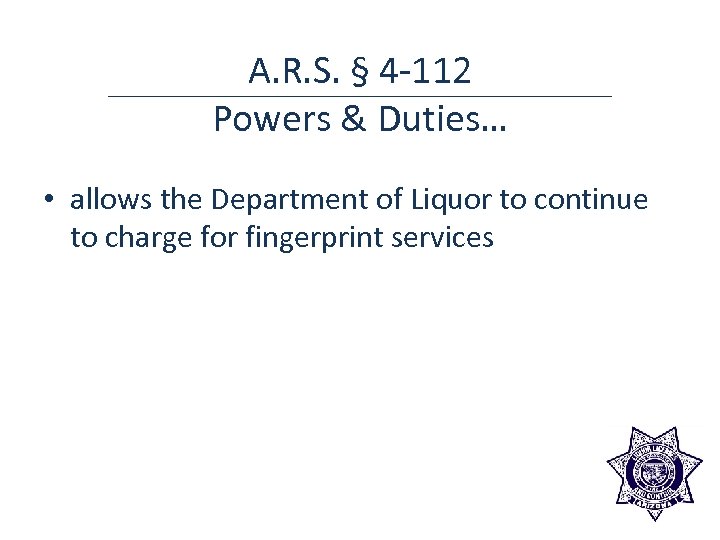 A. R. S. § 4 -112 Powers & Duties… • allows the Department of