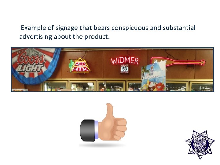  Example of signage that bears conspicuous and substantial advertising about the product. 