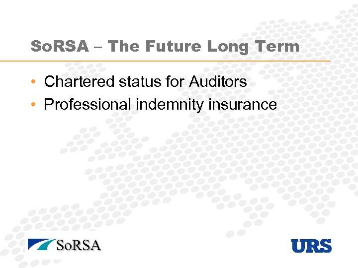 So. RSA – The Future Long Term • Chartered status for Auditors • Professional