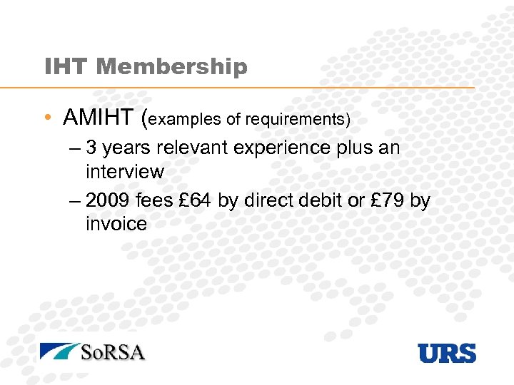 IHT Membership • AMIHT (examples of requirements) – 3 years relevant experience plus an