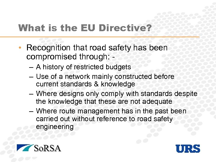 What is the EU Directive? • Recognition that road safety has been compromised through: