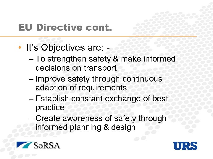 EU Directive cont. • It’s Objectives are: – To strengthen safety & make informed