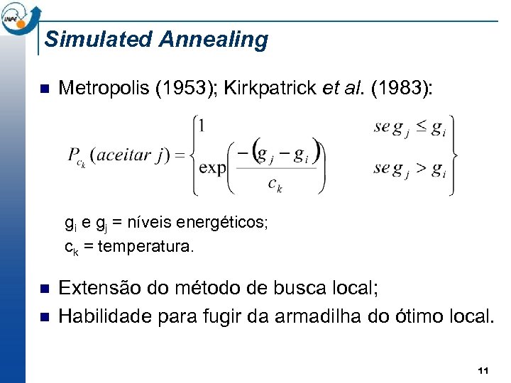 Simulated Annealing n Metropolis (1953); Kirkpatrick et al. (1983): gi e gj = níveis