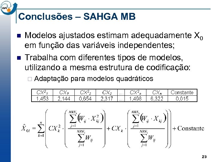 Conclusões – SAHGA MB n n Modelos ajustados estimam adequadamente X 0 em função