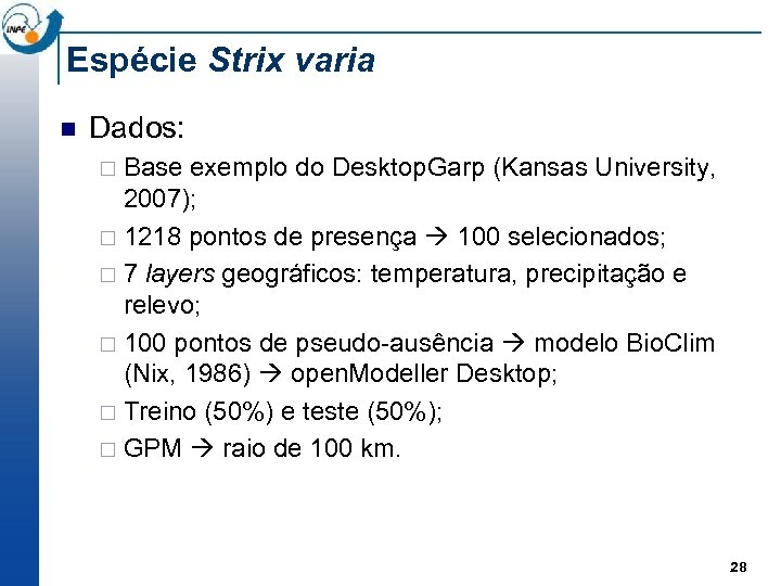 Espécie Strix varia n Dados: Base exemplo do Desktop. Garp (Kansas University, 2007); ¨