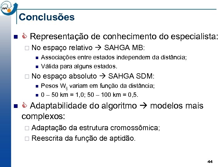 Conclusões n C Representação de conhecimento do especialista: ¨ No espaço relativo SAHGA MB: