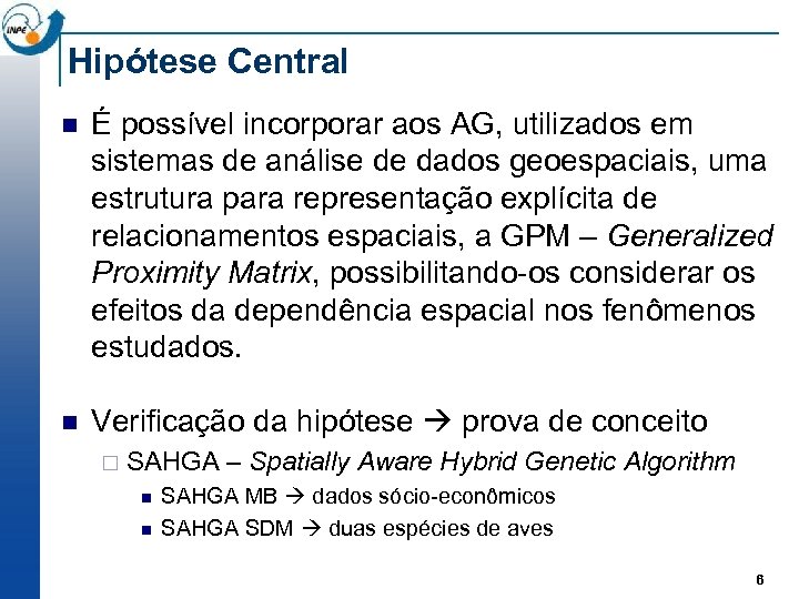 Hipótese Central n É possível incorporar aos AG, utilizados em sistemas de análise de