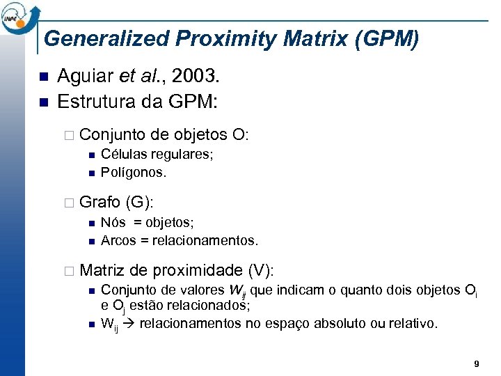 Generalized Proximity Matrix (GPM) n n Aguiar et al. , 2003. Estrutura da GPM: