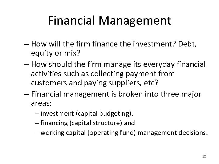 Financial Management – How will the firm finance the investment? Debt, equity or mix?