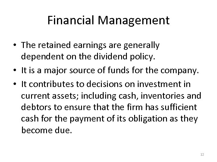 Financial Management • The retained earnings are generally dependent on the dividend policy. •