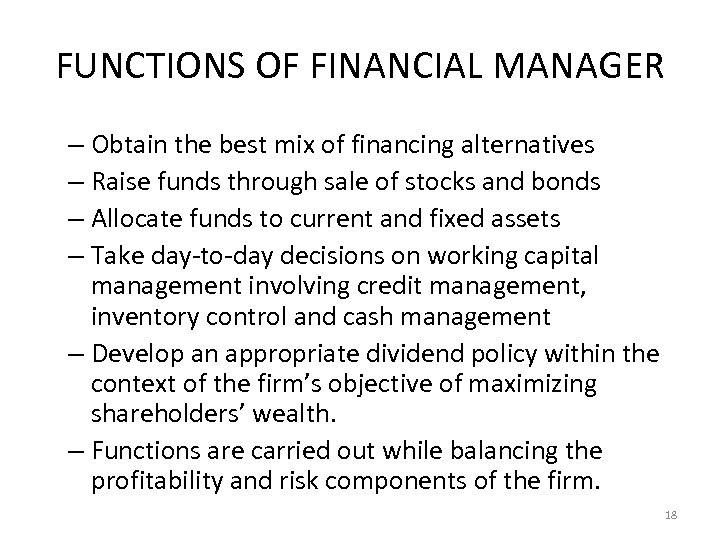 FUNCTIONS OF FINANCIAL MANAGER – Obtain the best mix of financing alternatives – Raise