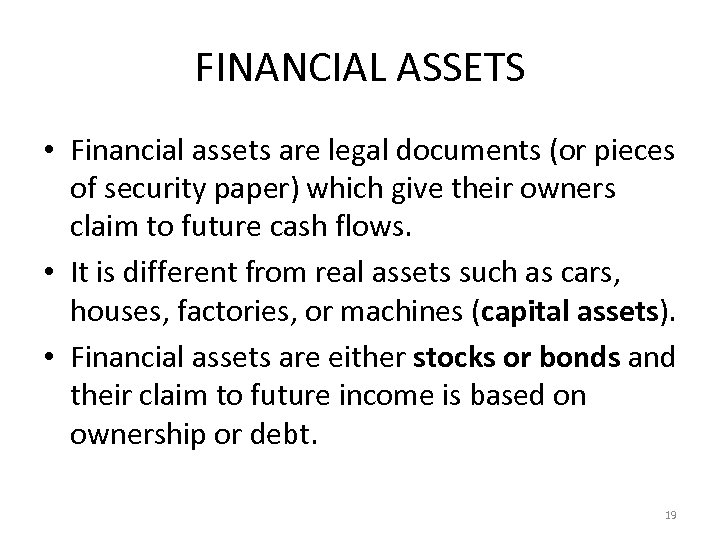 FINANCIAL ASSETS • Financial assets are legal documents (or pieces of security paper) which