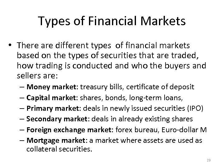 Types of Financial Markets • There are different types of financial markets based on