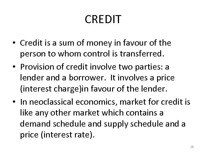 CREDIT • Credit is a sum of money in favour of the person to