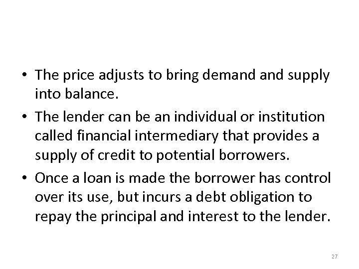  • The price adjusts to bring demand supply into balance. • The lender