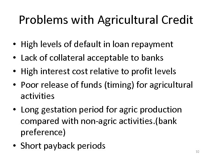 Problems with Agricultural Credit High levels of default in loan repayment Lack of collateral