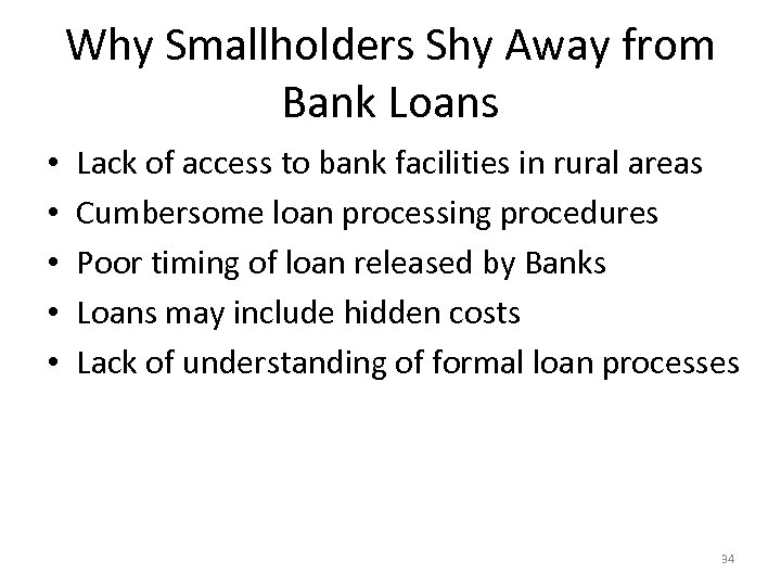 Why Smallholders Shy Away from Bank Loans • • • Lack of access to